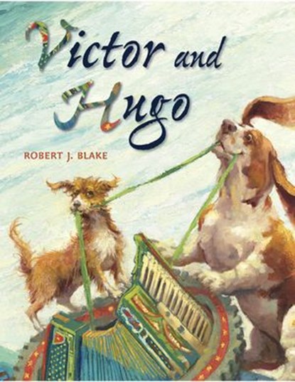 Victor and Hugo, Robert J. Blake - Ebook - 9781101996522