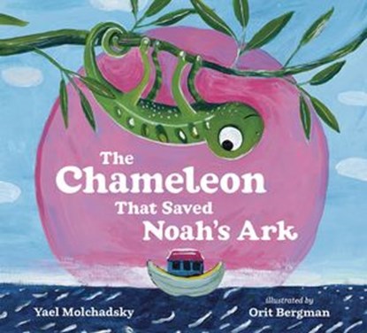 The Chameleon that Saved Noah's Ark, Yael Molchadsky - Ebook - 9781101996775