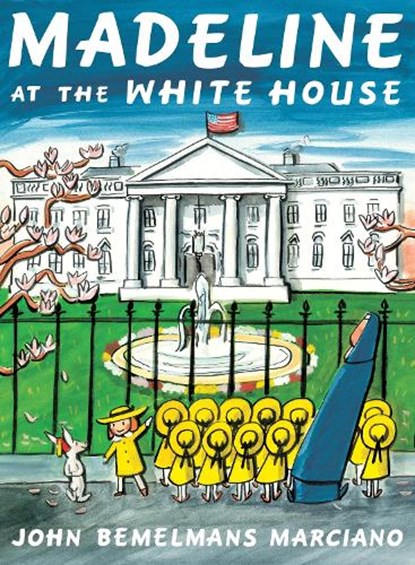 Madeline at the White House, John Bemelmans Marciano - Paperback - 9781101997802