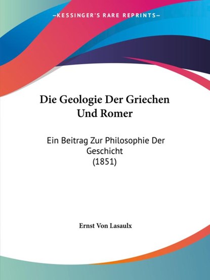Die Geologie Der Griechen Und Romer, Ernst Von Lasaulx - Paperback - 9781104088804