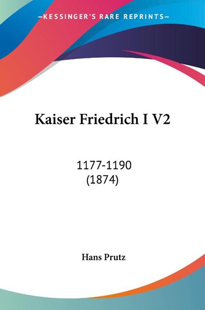 Kaiser Friedrich I V2, Hans Prutz - Paperback - 9781104646929