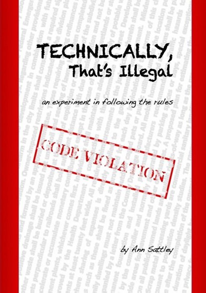 Technically, That's Illegal, Ann Sattley - Paperback - 9781105013683