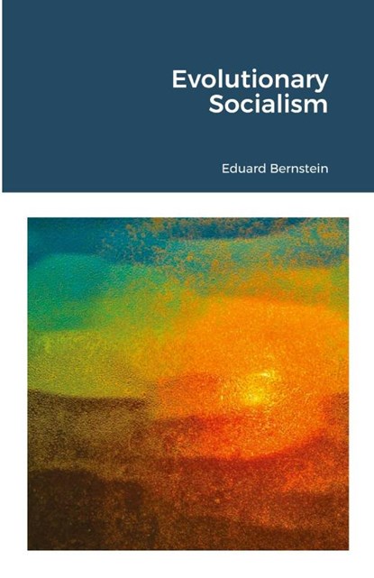Evolutionary Socialism, Eduard Bernstein - Paperback - 9781105772436