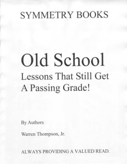 Old School Lessons That Still Get A Passing Grade!, Warren Thompson - Ebook - 9781105994678