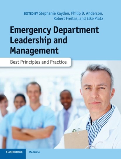 Emergency Department Leadership and Management, Stephanie Kayden ; Philip D. Anderson ; Robert Freitas ; Elke Platz - Gebonden - 9781107007390