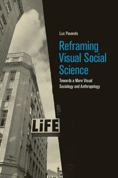 Reframing Visual Social Science, LUC (UNIVERSITEIT ANTWERPEN,  Belgium) Pauwels - Gebonden - 9781107008076