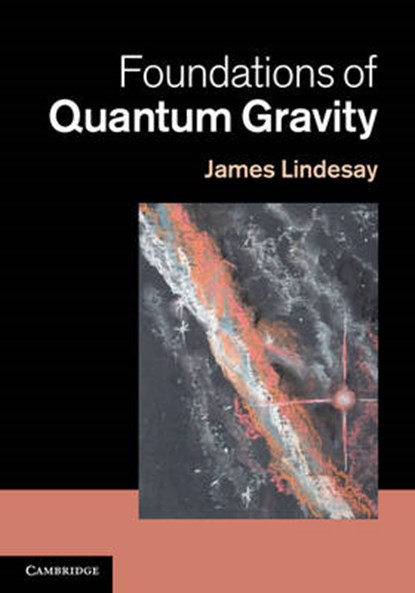 Foundations of Quantum Gravity, JAMES (HOWARD UNIVERSITY,  Washington DC) Lindesay - Gebonden - 9781107008403