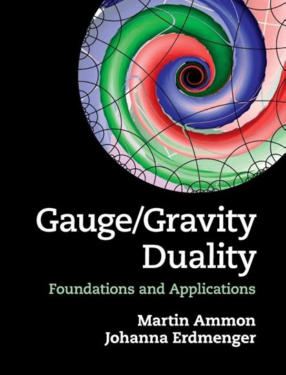 Gauge/Gravity Duality, Martin (Friedrich-Schiller-Universitat Ammon ; Johanna (Max-Planck-Institut fur Physik Erdmenger - Gebonden - 9781107010345