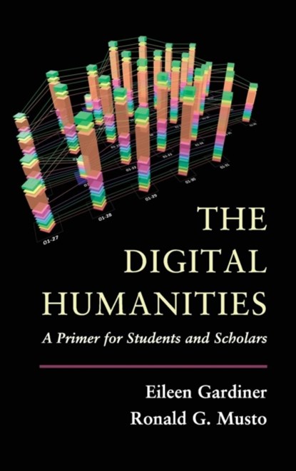 The Digital Humanities, Eileen Gardiner ; Ronald G. Musto - Gebonden - 9781107013193