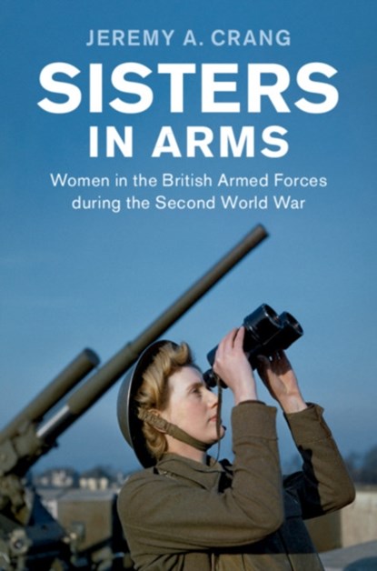 Sisters in Arms, Jeremy A. (University of Edinburgh) Crang - Gebonden - 9781107013476
