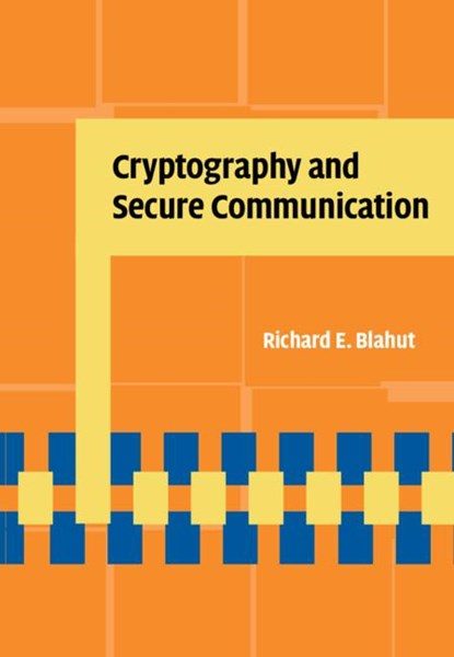 Cryptography and Secure Communication, Richard E. (University of Illinois Blahut - Gebonden - 9781107014275