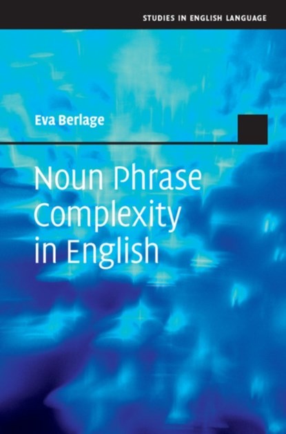 Noun Phrase Complexity in English, Eva (Universitat Hamburg) Berlage - Gebonden - 9781107015128