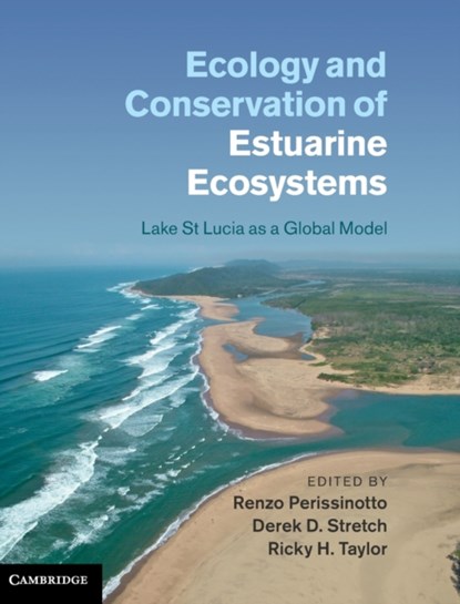 Ecology and Conservation of Estuarine Ecosystems, RENZO (UNIVERSITY OF KWAZULU-NATAL,  South Africa) Perissinotto ; Derek D. (University of KwaZulu-Natal, South Africa) Stretch ; Ricky H. Taylor - Gebonden - 9781107019751