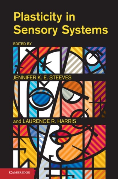 Plasticity in Sensory Systems, JENNIFER K. E. (YORK UNIVERSITY,  Toronto) Steeves ; Laurence R. (York University, Toronto) Harris - Gebonden - 9781107022621