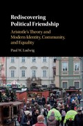 Rediscovering Political Friendship | Ludwig, Paul W. (st John's College, Annapolis) | 