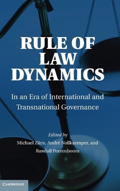 Rule of Law Dynamics, MICHAEL (WISSENSCHAFTSZENTRUM BERLIN FUR SOZIALFORSCHUNG) ZURN ; ANDRE (UNIVERSITEIT VAN AMSTERDAM) NOLLKAEMPER ; RANDY (LA TROBE UNIVERSITY,  Victoria) Peerenboom - Gebonden - 9781107024717