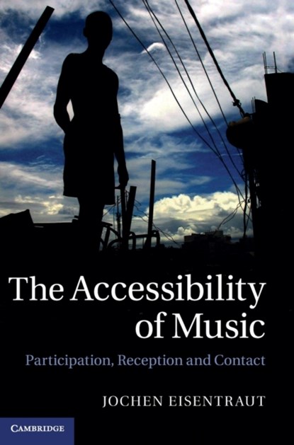 The Accessibility of Music, JOCHEN (UNIVERSITY OF WALES,  Bangor) Eisentraut - Gebonden - 9781107024830