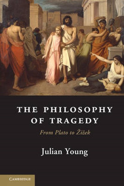 The Philosophy of Tragedy, YOUNG,  Julian (Wake Forest University, North Carolina) - Gebonden - 9781107025059
