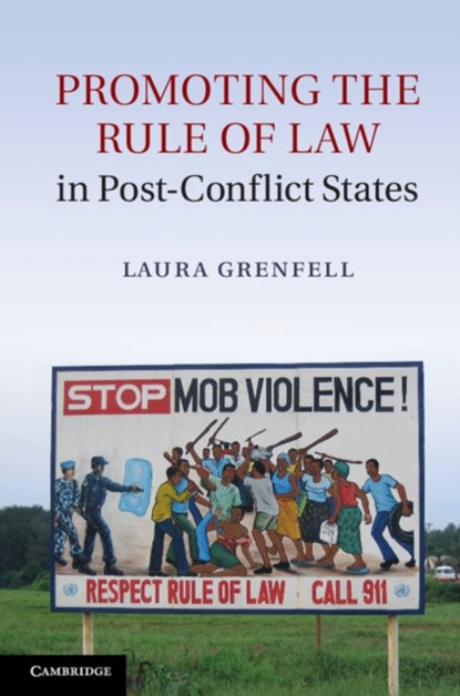 Promoting the Rule of Law in Post-Conflict States, Laura (University of Adelaide) Grenfell - Gebonden - 9781107026193