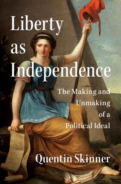Liberty as Independence, Quentin (Queen Mary Skinner - Gebonden - 9781107027732
