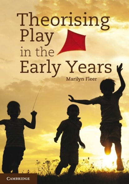 Theorising Play in the Early Years, MARILYN (MONASH UNIVERSITY,  Victoria) Fleer - Paperback - 9781107032293