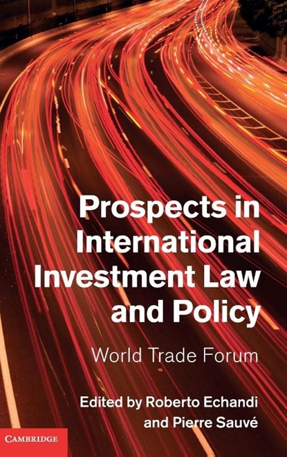Prospects in International Investment Law and Policy, Roberto (The World Bank) Echandi ; Pierre Sauve - Gebonden - 9781107035867