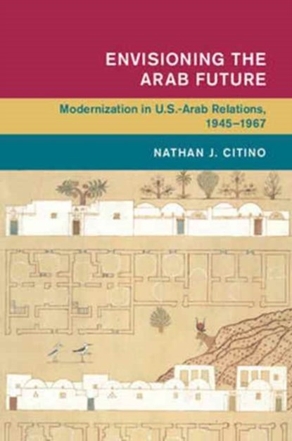 Envisioning the Arab Future, Nathan J. (Rice University Citino - Gebonden - 9781107036628