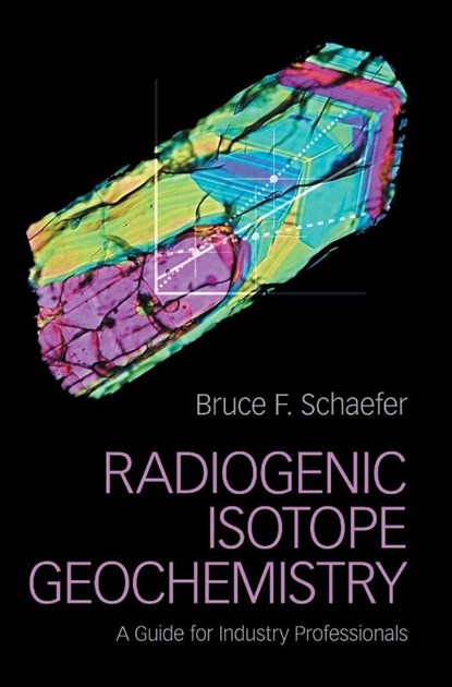 Radiogenic Isotope Geochemistry, Bruce F. (Macquarie University Schaefer - Gebonden - 9781107039582