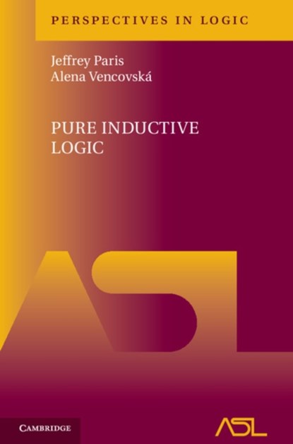 Pure Inductive Logic, Jeffrey (University of Manchester) Paris ; Alena (University of Manchester) Vencovska - Gebonden - 9781107042308