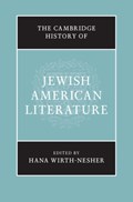 The Cambridge History of Jewish American Literature | Hana (tel-Aviv University) Wirth-Nesher | 