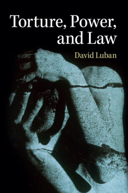 Torture, Power, and Law, DAVID (GEORGETOWN UNIVERSITY,  Washington DC) Luban - Gebonden - 9781107051096