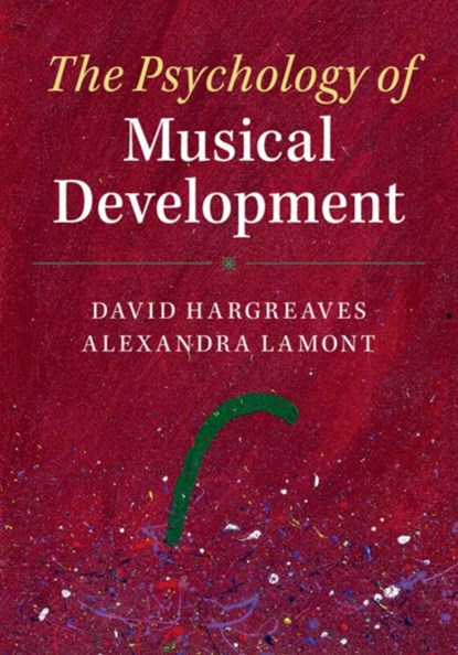 The Psychology of Musical Development, DAVID (ROEHAMPTON UNIVERSITY,  London) Hargreaves ; Alexandra (Keele University) Lamont - Gebonden - 9781107052963