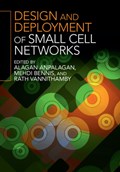 Design and Deployment of Small Cell Networks | Anpalagan, Alagan (ryerson Polytechnic University, Toronto) ; Bennis, Mehdi (university of Oulu, Finland) ; Vannithamby, Rath | 