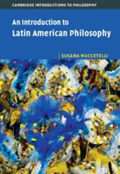 An Introduction to Latin American Philosophy, SUSANA (ST CLOUD STATE UNIVERSITY,  Minnesota) Nuccetelli - Gebonden - 9781107067646
