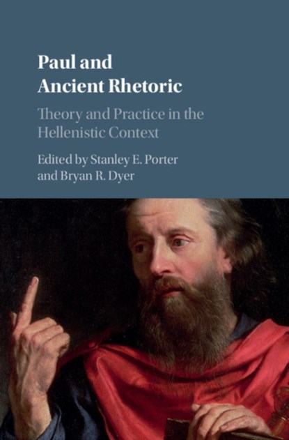 Paul and Ancient Rhetoric, STANLEY E. (MCMASTER UNIVERSITY,  Ontario) Porter ; Bryan R. (McMaster University, Ontario) Dyer - Gebonden - 9781107073791