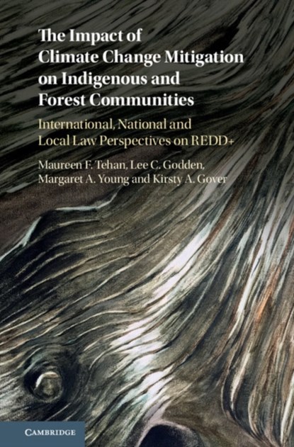 The Impact of Climate Change Mitigation on Indigenous and Forest Communities, Maureen F. (University of Melbourne) Tehan ; Lee C. (University of Melbourne) Godden ; Margaret A. (University of Melbourne) Young ; Kirsty A. (University of Melbourne) Gover - Gebonden - 9781107074262