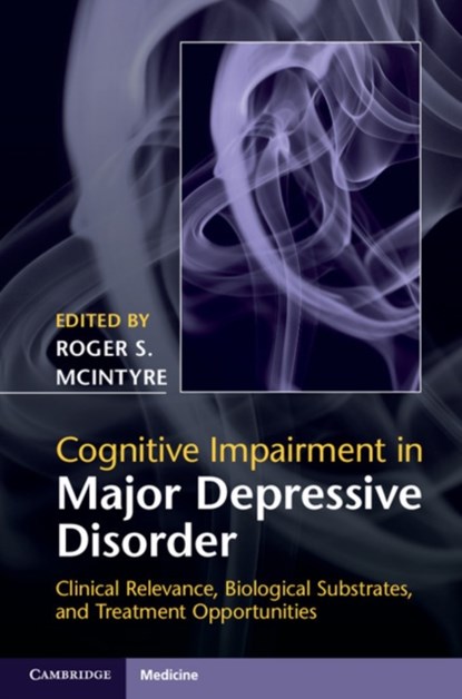 Cognitive Impairment in Major Depressive Disorder, Roger S. (University of Toronto) McIntyre - Gebonden - 9781107074583
