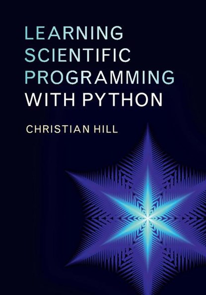 Learning Scientific Programming with Python, Christian (University College London) Hill - Gebonden - 9781107075412