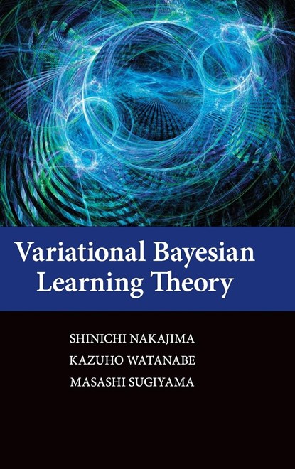Variational Bayesian Learning Theory, Shinichi (Technische Universitat Berlin) Nakajima ; Kazuho Watanabe ; Masashi (University of Tokyo) Sugiyama - Gebonden - 9781107076150