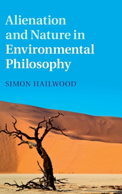 Alienation and Nature in Environmental Philosophy, Simon (University of Liverpool) Hailwood - Gebonden - 9781107081963