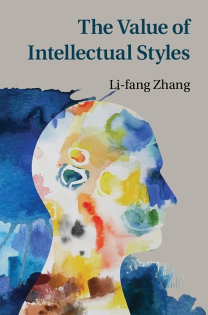 The Value of Intellectual Styles, Li-fang (The University of Hong Kong) Zhang - Gebonden - 9781107082779