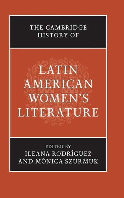 The Cambridge History of Latin American Women's Literature, Ileana (Ohio State University) Rodriguez ; Monica Szurmuk - Gebonden - 9781107085329