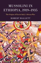 Mussolini in Ethiopia, 1919-1935 | Robert Mallett | 
