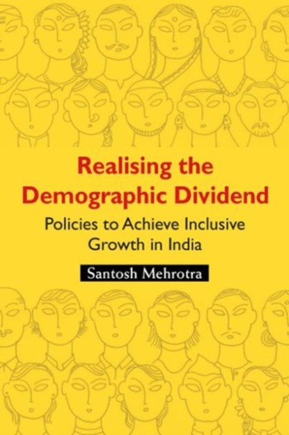 Realising the Demographic Dividend, Santosh (Jawaharlal Nehru University) Mehrotra - Gebonden - 9781107091726