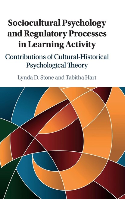 Sociocultural Psychology and Regulatory Processes in Learning Activity, LYNDA D. (CALIFORNIA STATE UNIVERSITY,  Sacramento) Stone ; Tabitha (San Jose State University, California) Hart - Gebonden - 9781107105034