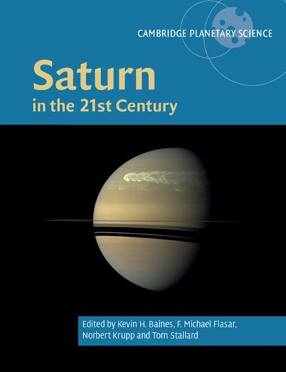 Saturn in the 21st Century, Kevin H. (University of Wisconsin Baines ; F. Michael (NASA-Goddard Space Flight Center) Flasar ; Norbert Krupp - Gebonden - 9781107106772