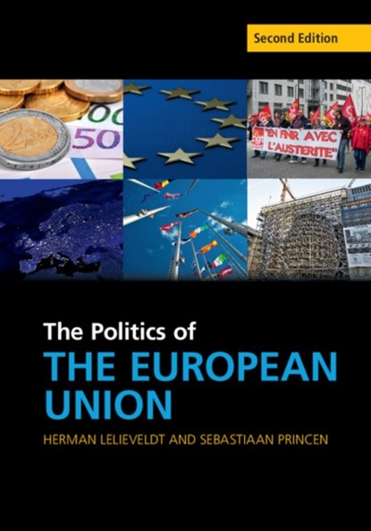 The Politics of the European Union, HERMAN LELIEVELDT ; SEBASTIAAN (UNIVERSITEIT UTRECHT,  The Netherlands) Princen - Gebonden - 9781107118744