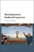 The Eucharist in Medieval Canon Law | Izbicki, Thomas M. (rutgers University, New Jersey) | 