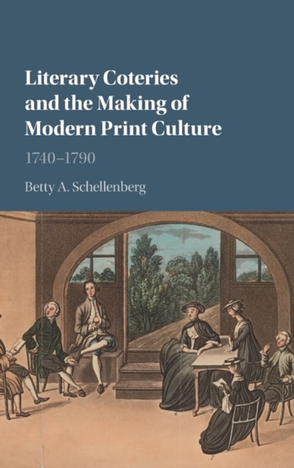 Literary Coteries and the Making of Modern Print Culture, BETTY A. (SIMON FRASER UNIVERSITY,  British Columbia) Schellenberg - Gebonden - 9781107128163