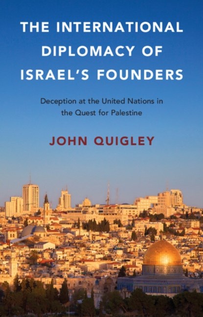 The International Diplomacy of Israel's Founders, John Quigley - Gebonden - 9781107138735
